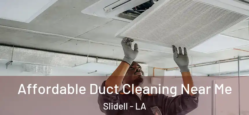  Affordable Duct Cleaning Near Me Slidell - LA