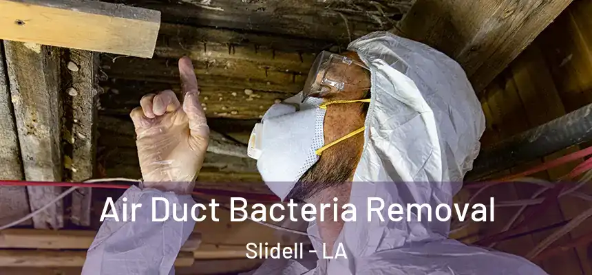  Air Duct Bacteria Removal Slidell - LA
