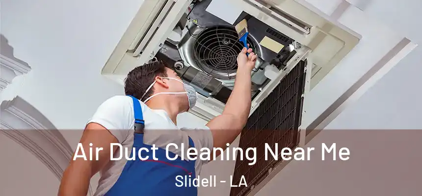  Air Duct Cleaning Near Me Slidell - LA