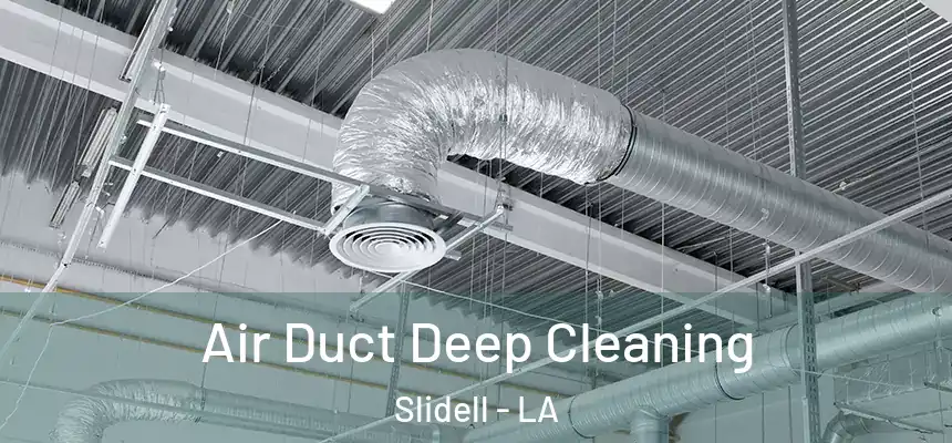  Air Duct Deep Cleaning Slidell - LA