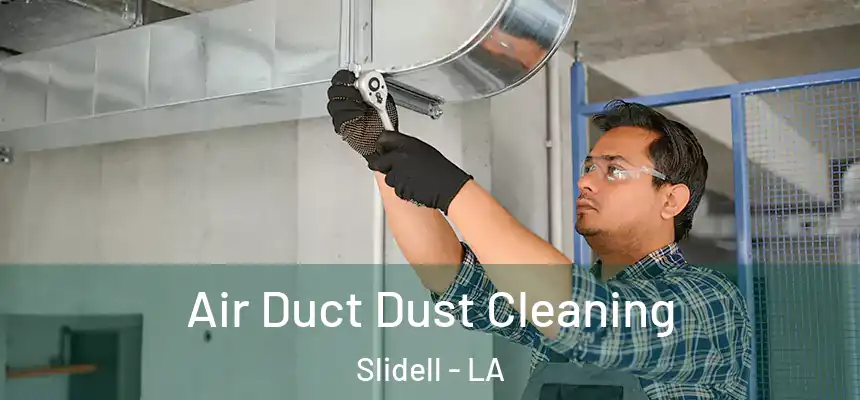 Air Duct Dust Cleaning Slidell - LA