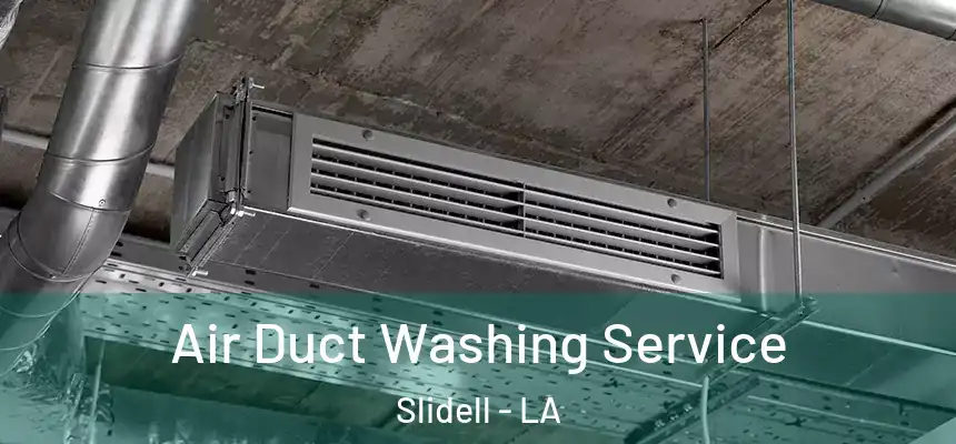 Air Duct Washing Service Slidell - LA