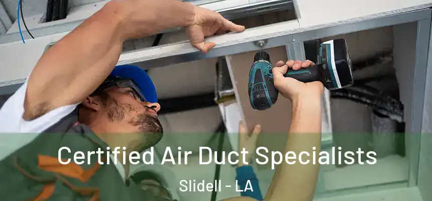 Certified Air Duct Specialists Slidell - LA