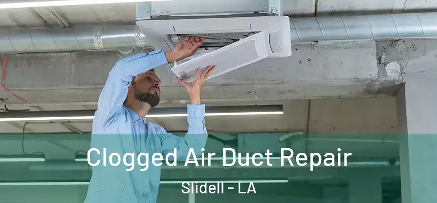  Clogged Air Duct Repair Slidell - LA