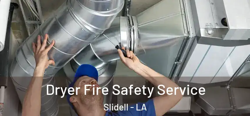 Dryer Fire Safety Service Slidell - LA