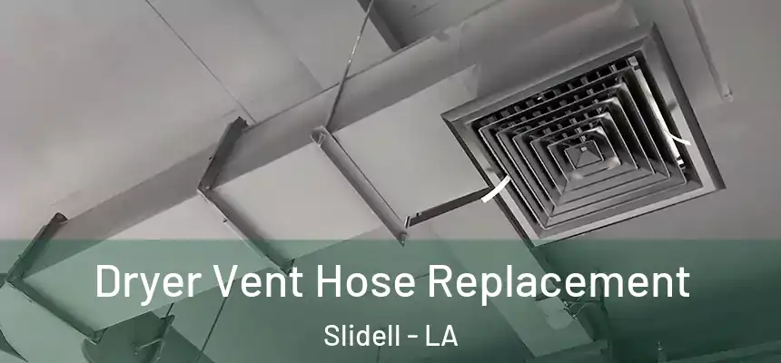  Dryer Vent Hose Replacement Slidell - LA