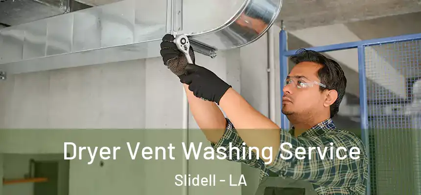  Dryer Vent Washing Service Slidell - LA