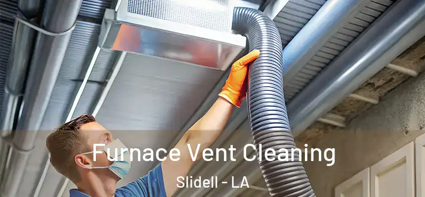  Furnace Vent Cleaning Slidell - LA
