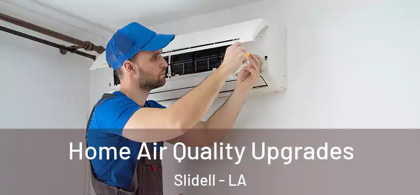  Home Air Quality Upgrades Slidell - LA