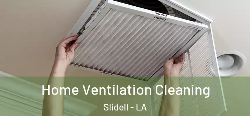  Home Ventilation Cleaning Slidell - LA