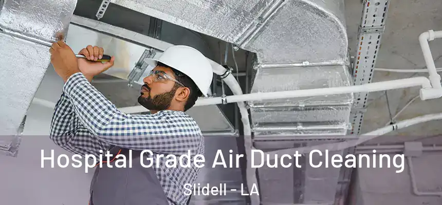  Hospital Grade Air Duct Cleaning Slidell - LA