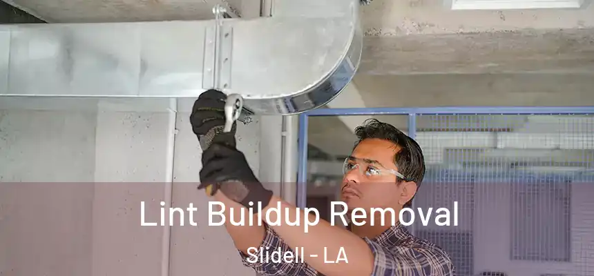  Lint Buildup Removal Slidell - LA