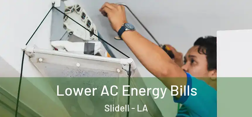 Lower AC Energy Bills Slidell - LA