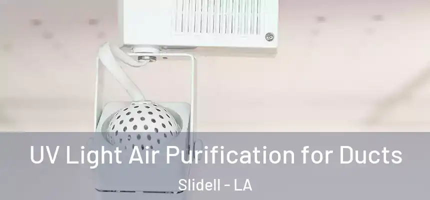  UV Light Air Purification for Ducts Slidell - LA