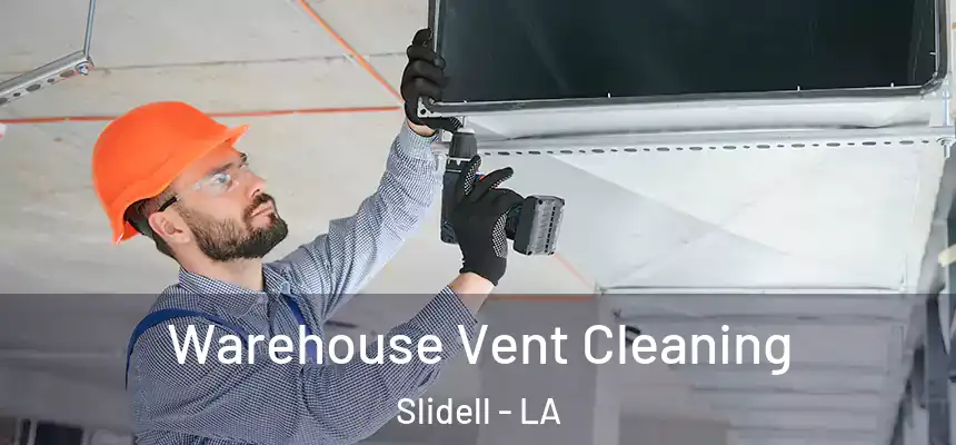  Warehouse Vent Cleaning Slidell - LA